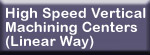 High Speed Vertical Machining Centers(Roller Linear Way)